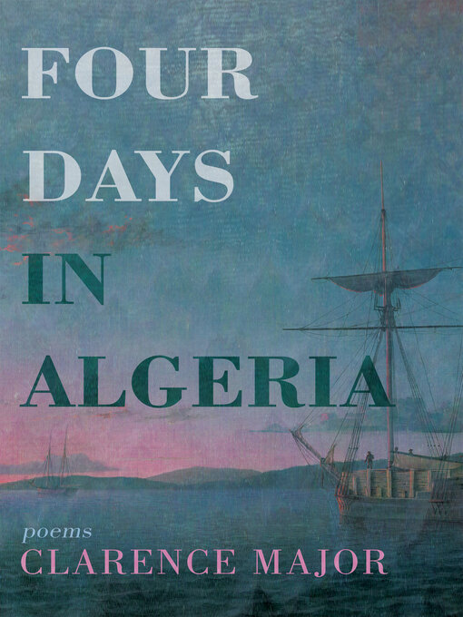 Title details for Four Days in Algeria by Clarence Major - Wait list